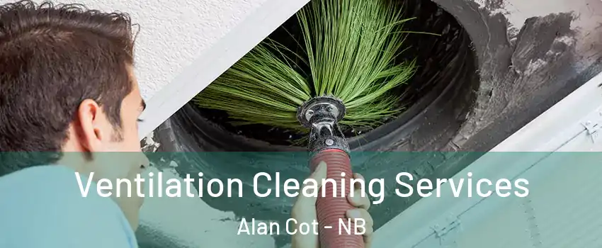  Ventilation Cleaning Services Alan Cot - NB