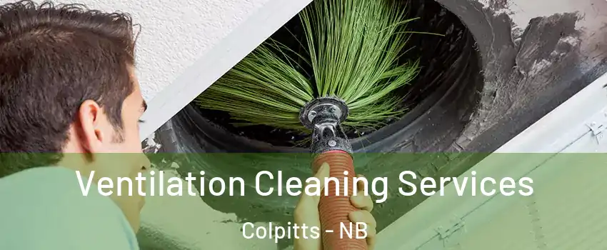  Ventilation Cleaning Services Colpitts - NB