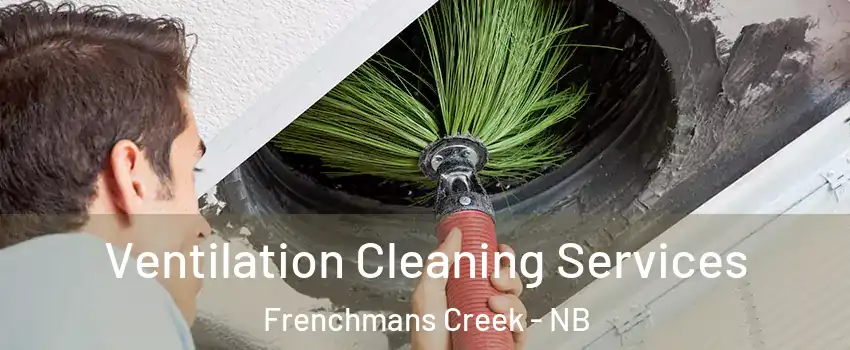  Ventilation Cleaning Services Frenchmans Creek - NB