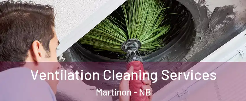  Ventilation Cleaning Services Martinon - NB