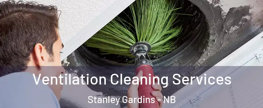  Ventilation Cleaning Services Stanley Gardins - NB
