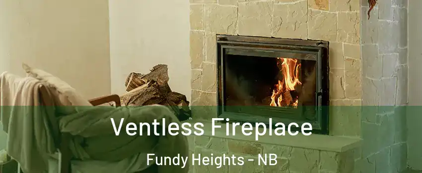  Ventless Fireplace Fundy Heights - NB