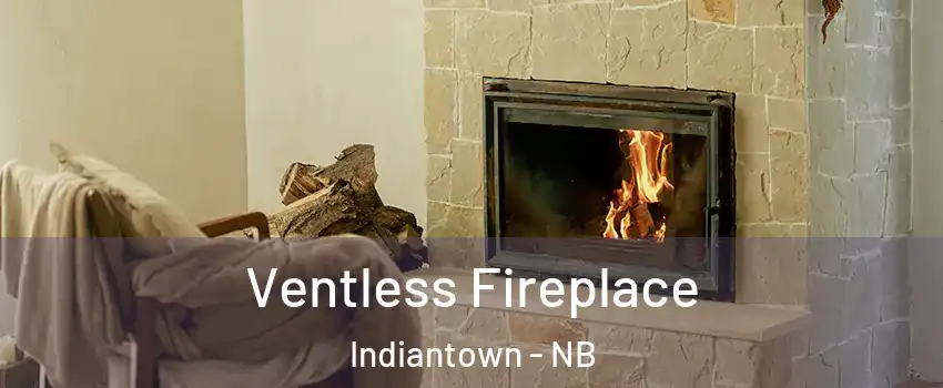  Ventless Fireplace Indiantown - NB