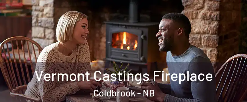 Vermont Castings Fireplace Coldbrook - NB