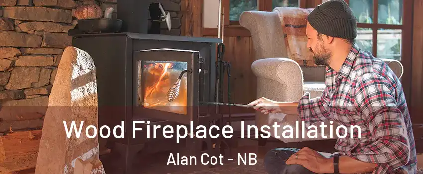  Wood Fireplace Installation Alan Cot - NB