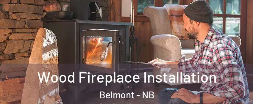  Wood Fireplace Installation Belmont - NB