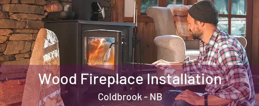  Wood Fireplace Installation Coldbrook - NB