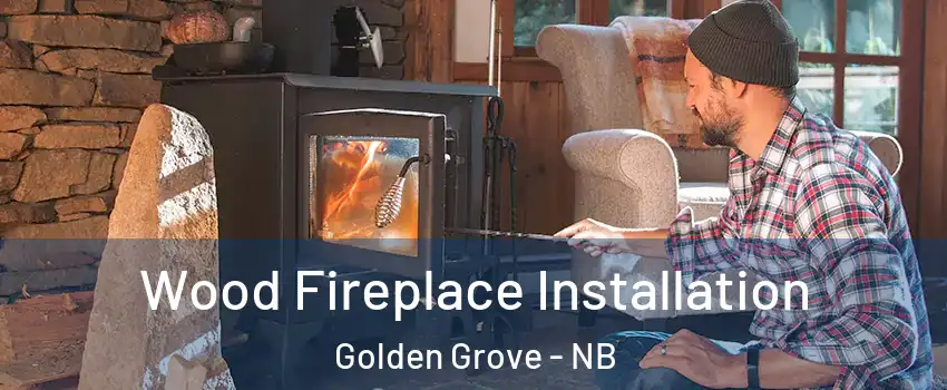  Wood Fireplace Installation Golden Grove - NB
