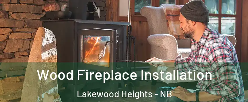  Wood Fireplace Installation Lakewood Heights - NB