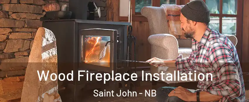  Wood Fireplace Installation Saint John - NB