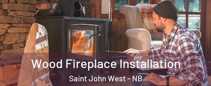  Wood Fireplace Installation Saint John West - NB