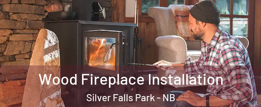  Wood Fireplace Installation Silver Falls Park - NB