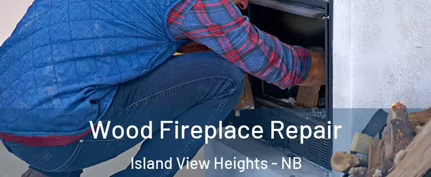  Wood Fireplace Repair Island View Heights - NB