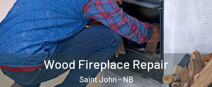  Wood Fireplace Repair Saint John - NB