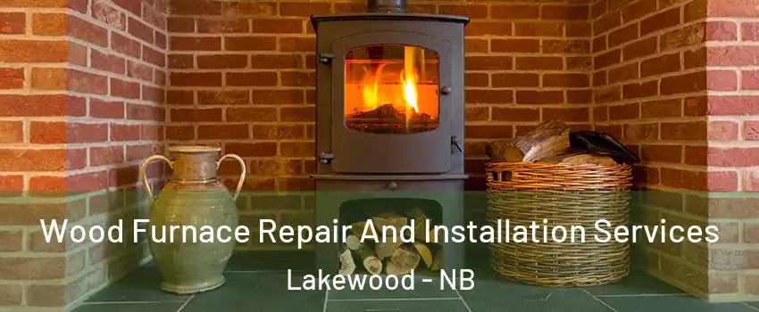  Wood Furnace Repair And Installation Services Lakewood - NB