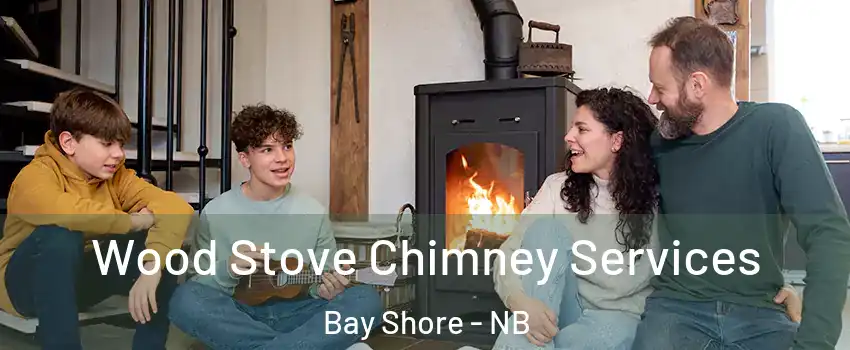  Wood Stove Chimney Services Bay Shore - NB
