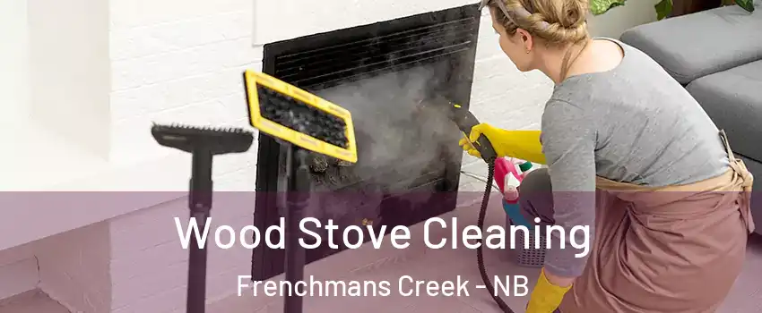  Wood Stove Cleaning Frenchmans Creek - NB