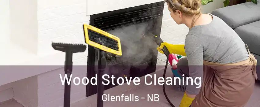 Wood Stove Cleaning Glenfalls - NB
