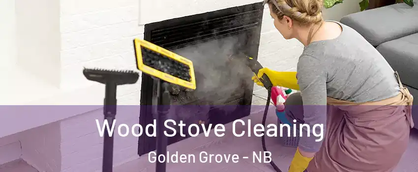  Wood Stove Cleaning Golden Grove - NB