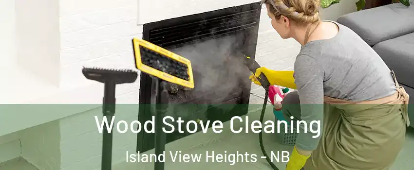  Wood Stove Cleaning Island View Heights - NB