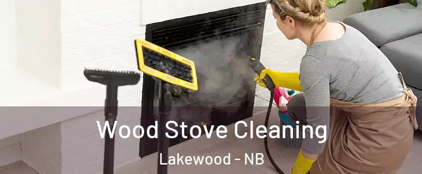  Wood Stove Cleaning Lakewood - NB