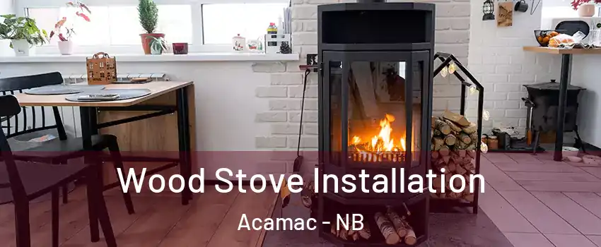  Wood Stove Installation Acamac - NB