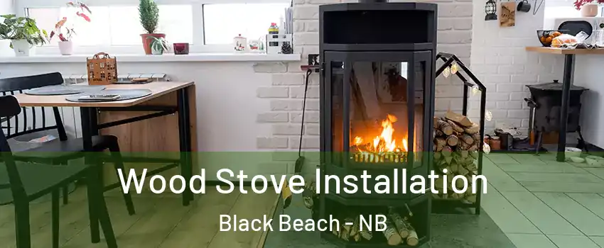  Wood Stove Installation Black Beach - NB