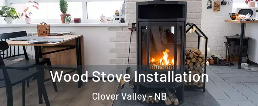  Wood Stove Installation Clover Valley - NB