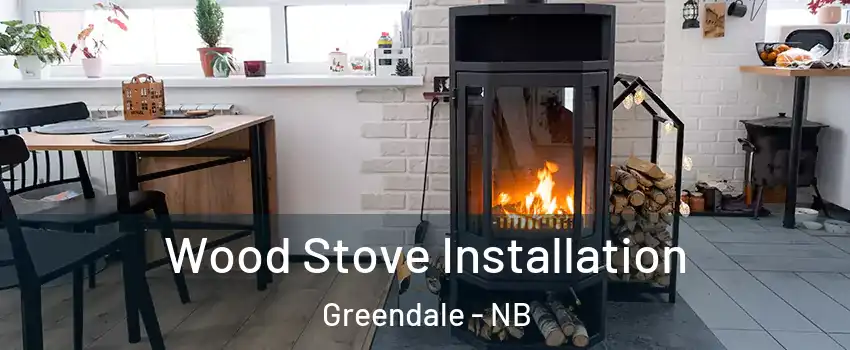  Wood Stove Installation Greendale - NB