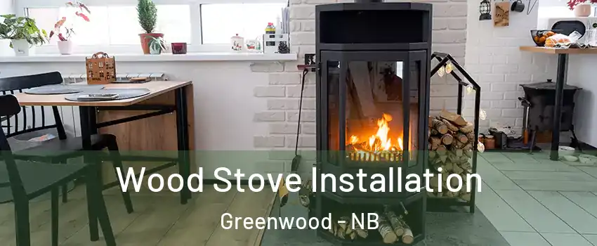  Wood Stove Installation Greenwood - NB