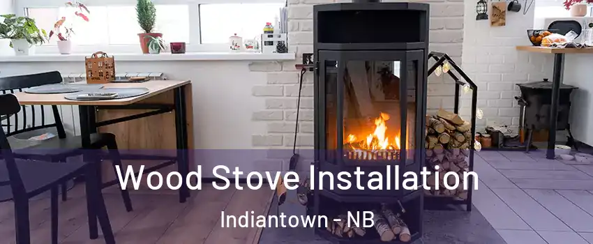  Wood Stove Installation Indiantown - NB