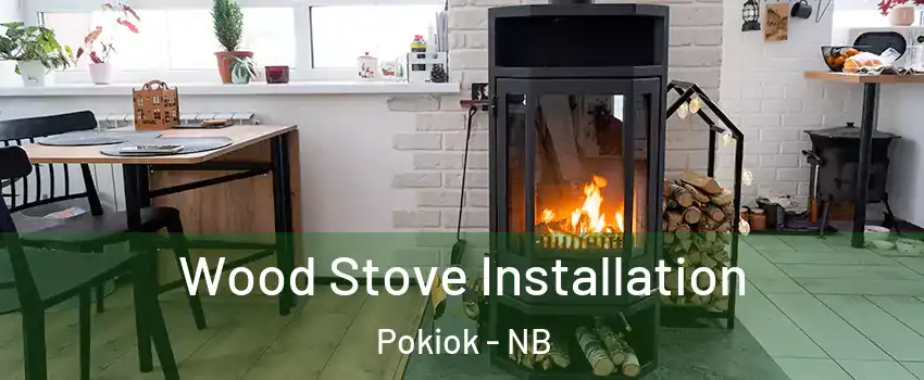  Wood Stove Installation Pokiok - NB