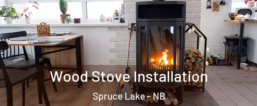  Wood Stove Installation Spruce Lake - NB
