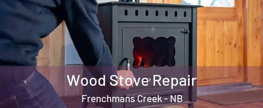  Wood Stove Repair Frenchmans Creek - NB