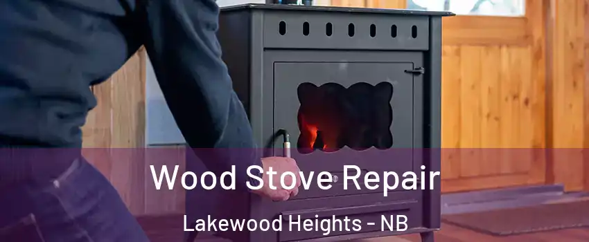  Wood Stove Repair Lakewood Heights - NB