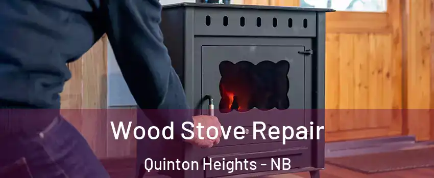  Wood Stove Repair Quinton Heights - NB