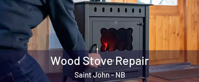  Wood Stove Repair Saint John - NB