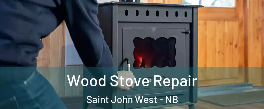 Wood Stove Repair Saint John West - NB